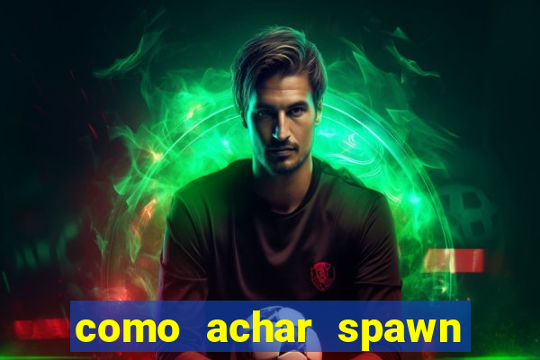 como achar spawn de blaze